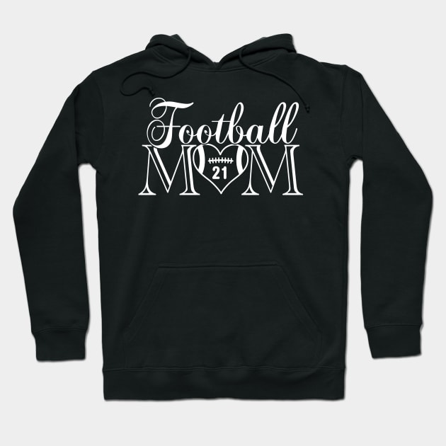 Classic Football Mom #21 That's My Boy Football Jersey Number 21 Hoodie by TeeCreations